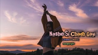Nashe Si Chadh Gayi 🍻 ll #nocopyrightsounds #slowedandreverb #song #lofi #music