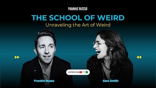 Unraveling the Art of Weird with Sara Smith | School of Weird Podcast w/Host Frankie Russo