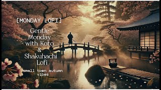 Gentle Monday with Koto & Shakuhachi Lofi　#lofi #lofi japan #music