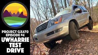 Uwharrie Test Drive // Ep4 - Project GX 470
