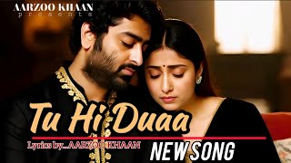 Tu Hi Duaa | Aarzoo Khaan ft. Arijit Singh | New Romantic Hindi Song 2025 | Official Song