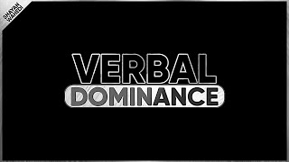 Mastering Verbal Dominance: A Close Look at 3 Game-Changing Interactions
