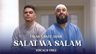 Firas x Safe Adam - Salat Wa Salam (Vocals Only) | Official Nasheed Video