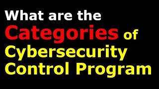 What are the Categories of Cyber Security Controls | Cyber Security Control Program