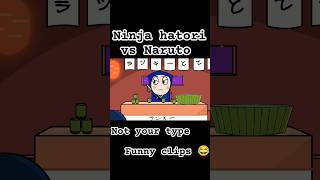 Ninja hatori vs Naruto part 1/ not your type #shorts #notyoutype #shortvideo #viralshorts