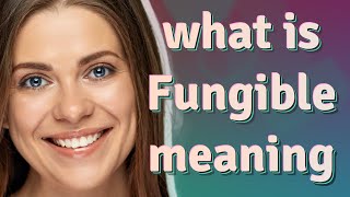 Fungible | meaning of Fungible