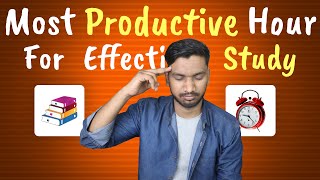 Most Productive Hour For Your Study | पढ़ो सिर्फ इस टाइम पर