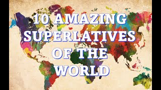 10 AMAZING SUPERLATIVES OF THE WORLD - PART 1 - Let's Bridge The Gap