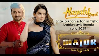 MAYABI TOMI - मायबी तुमी | MAJOR | SHAKIB KHAN | TANJIN TRISHA | PRITOM | PORSHI | 2025