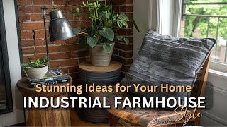 Industrial Farmhouse Style: The Complete Guide to Rustic Chic