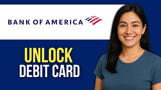 How to Unlock Your Debit Card on the Bank of America App (Quick & Easy – 2025)