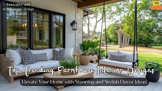 Top Trending Farmhouse Interior Designs: Elevate Your Home with Stunning and Stylish Decor Ideas!