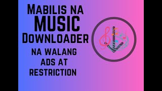 MUSIC DOWNLOADER NA MABILIS AT WALANG ADS AT RESTRICTION.