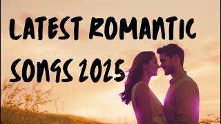 Latest Romantic Songs 2025 – A Beautiful Playlist for Lovers