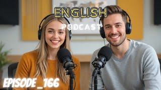 Learning English With Podcast Conversation Episode 166 | Podcast English