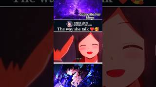 The way she talk...🥰❤️ #anime #animeedits #viralvideo #shorts