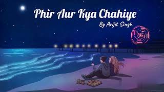 Phir Aur Kya Chahiye (Slowed + Reverb) | Arijit Singh | Zara Hatke Zara Bachke