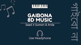 Gaibona 8D Music | Saad X Sumon & Anila [Bangla 8D AUDIO]