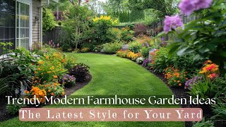 Trendy Modern Farmhouse Garden Ideas: The Latest Style for Your Yard
