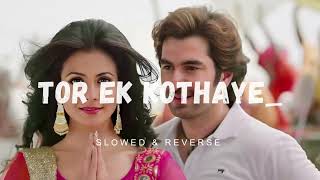 Tor Ek Kothay - Lofi Song  Besh Korechi Prem Korechi Arijit Singh  Jeet Gannguli  2.o Lofi 49