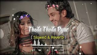 Thoda Thoda Pyaar - | Slowed + Reverb | @chillvibes-e1x  |