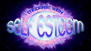Meditate with Self Esteem