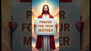 Prayer for my Mother #prayer
