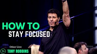 Tony Robbins: How to Stay Focused ( Tony Robbins Mindset )