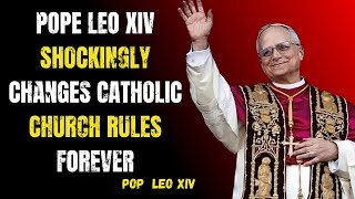 Pope Leo XIV SHOCKINGLY Changes Catholic Church Rules Forever