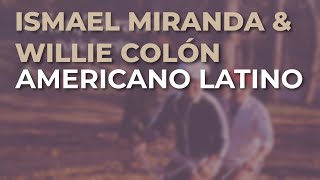 Ismael Miranda & Willie Colón - Americano Latino (Audio Oficial)
