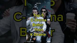 Top-5 Cdrama Better Than Kdrama #theuntamed #eternallove #goahead #youaremyglory #hiddenlove #shorts