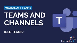 Microsoft Teams: Teams and Channels