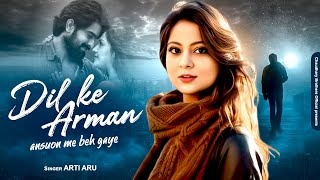 Dil Ke Armaan Aansuon Mei Bah Gaye | Zindgi Ek Pyas Bankar Rah Gayi | Cover Song | Arti Aru