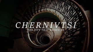 Chernivtsi - the city that raised us