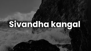 Sivandha kangal song lyrics | Album song | Rahul Varma | Akshara Reddy | #tamilsonglyrics