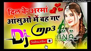 Dil Ke Armaan Aansuon Mein Bah Gaye Dj Remix Song Dholki Mix Dj Song Dj Karan Singh. New 2024