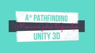 A* Pathfinding (Mencari Jalur Terpendek) dengan Unity 3D