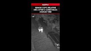 Senior Cop's Relative Dies After 2 Constables Assault Him