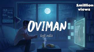 Oviman..... slowed and reverb song(lofi song)