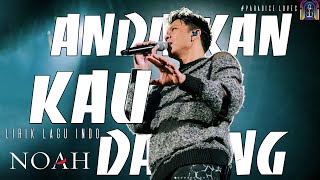 Noah - Andaikan Kau Datang | Lirik Video