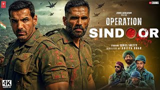 OPERATION SINDOOR (2025) I Blockbuster New Hindi Bollywood Full HD Action Dhamaka Movie John Abraham