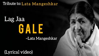Lag Jaa Gale (LYRICS VIDEO)|Lata Mangeshkar|A small tribute to Lata Mangeshkar Ji