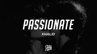 Khalid - Passionate (Lyrics)