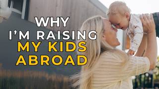 Raising Kids Abroad — Why I Chose Expat Life as a Mom