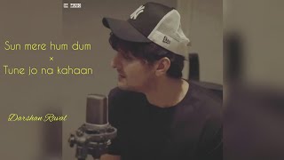 sun mere hum dum × tune jo na kaha song by darshan raval cover | SN MUSIC | darshan raval new song