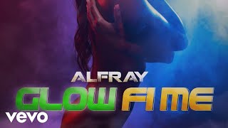 Alfray - Glow Fi Me (Official Audio)