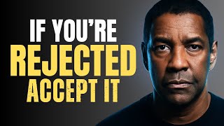 If You’re Rejected, Accept It | Denzel Washington Motivational Speech