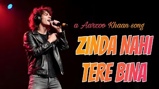 Zinda Nahi Tere Bina || Sad Romentic Song || Aarzoo khaan @Aarzoo2khaan