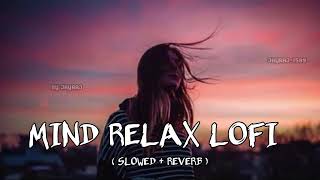 Mind Fresh Mashup Slowed & Reverb Arijit Singh Love Mashup JAYRAJ VAGHELA