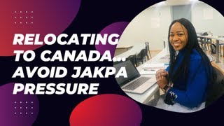 Pressure of Relocating Abroad (Canada)… Avoid making hasty decisions #relocation #canadaimmigration
